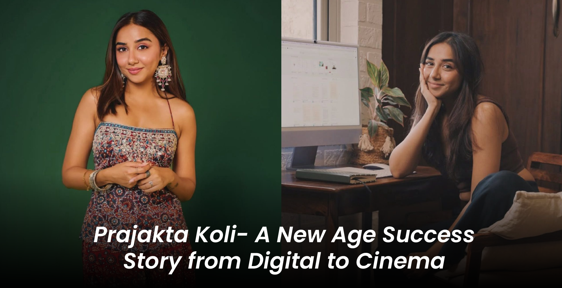 Prajakta Koli- A New Age Success Story from Digital to Cinema